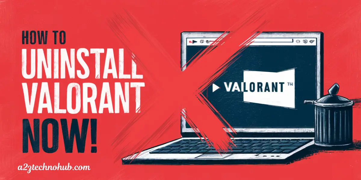 How To Uninstall Valorant Game Easily: Here Are Complete Guide To Help You