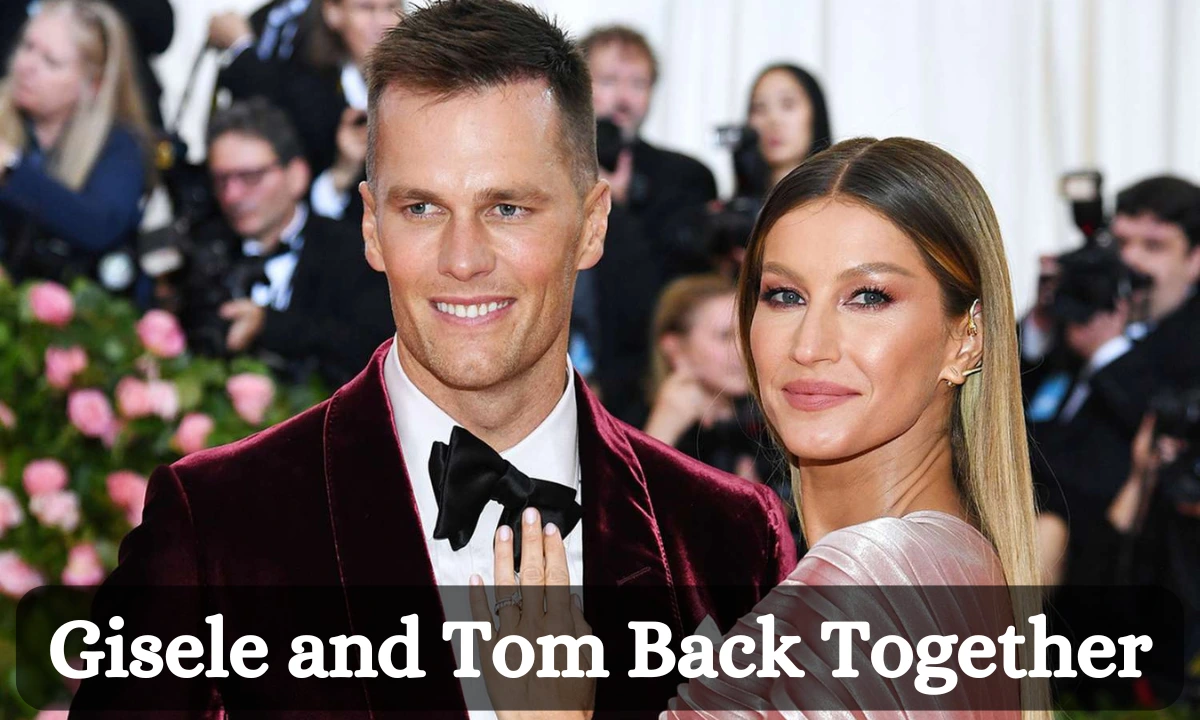 Gisele and Tom Back Together