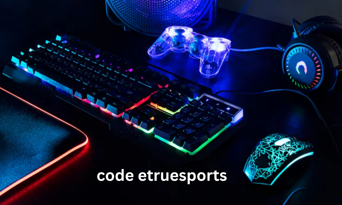 Code Etruesports: Unlock Premium Gaming Rewards Effortlessly