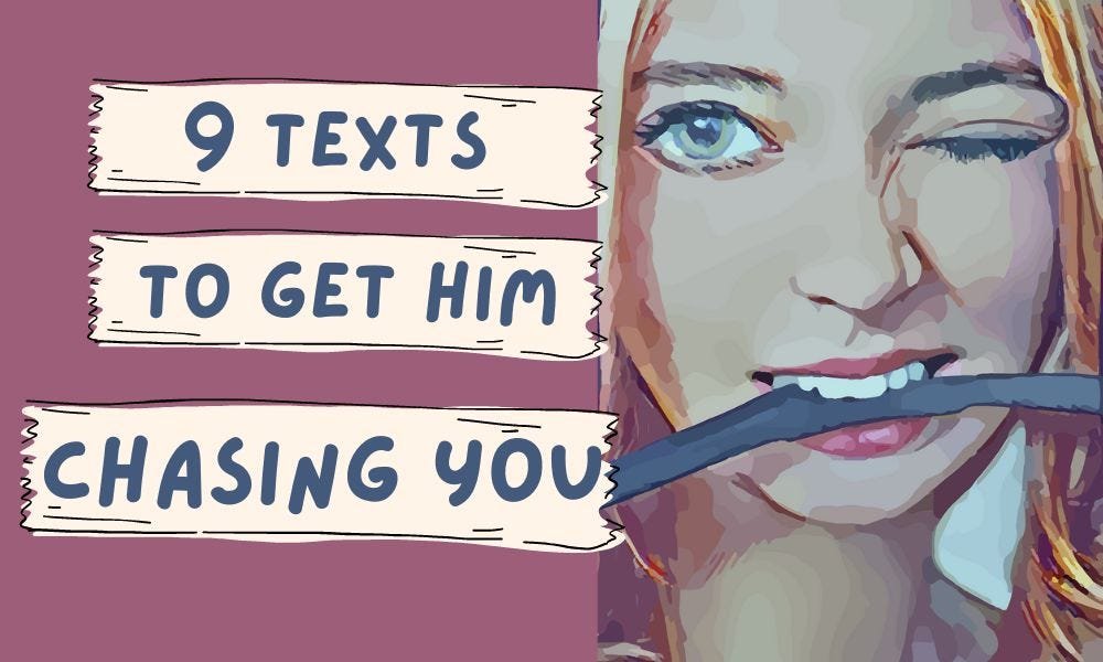 9 Texts To Get Him Chasing You and Crave More